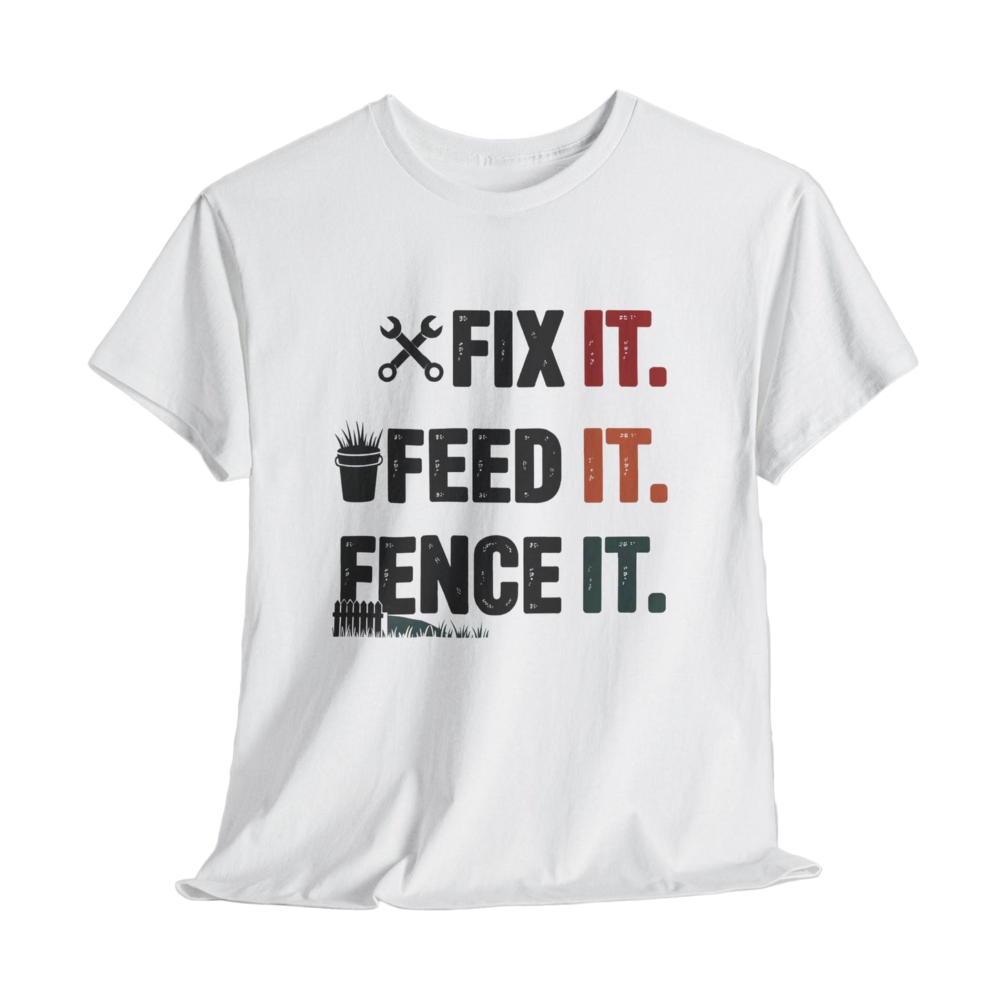 Fix It. Feed It. Fence It. Farm Life T-Shirt