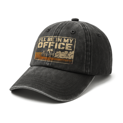 I'll Be in My Office – Rustic Tractor Washed Cap