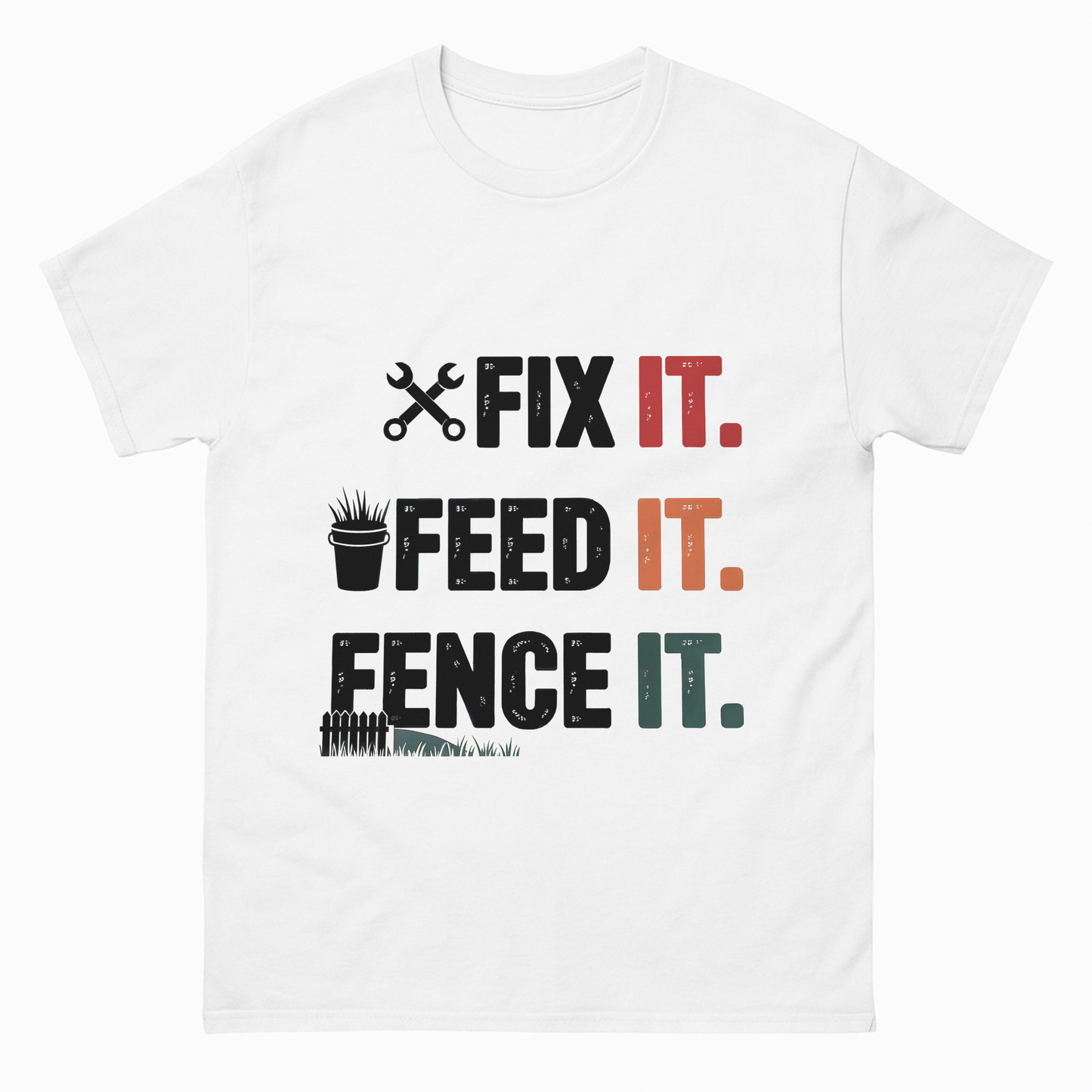 Fix It. Feed It. Fence It. Farm Life T-Shirt